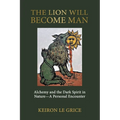 The Lion Will Become Man: Alchemy and the Dark Spirit in Nature-A Personal Encounter