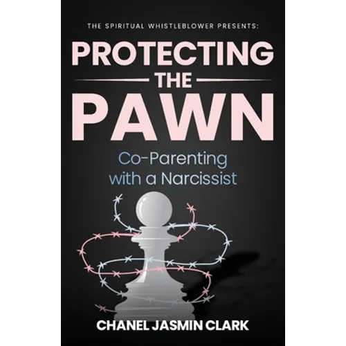 Protecting the Pawn: Co-Parenting with a Narcissist