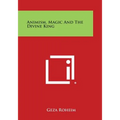 Animism, Magic and the Divine King