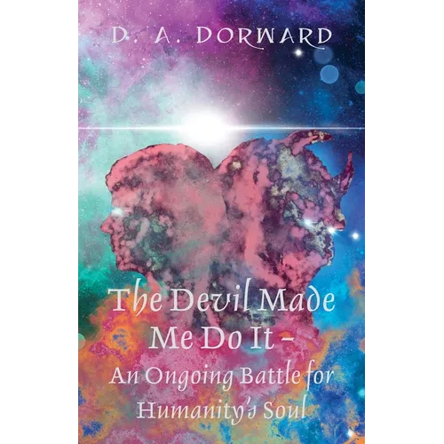 The Devil Made Me Do It - An Ongoing Battle for Humanity's Soul