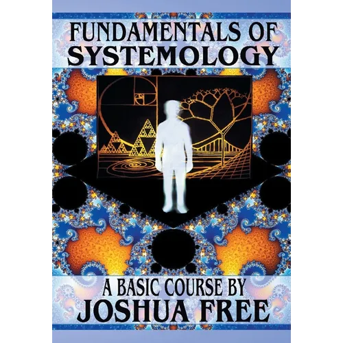 Fundamentals of Systemology (Workbook Edition): A New Thought on Life, Universes and Everything for the 21st Century