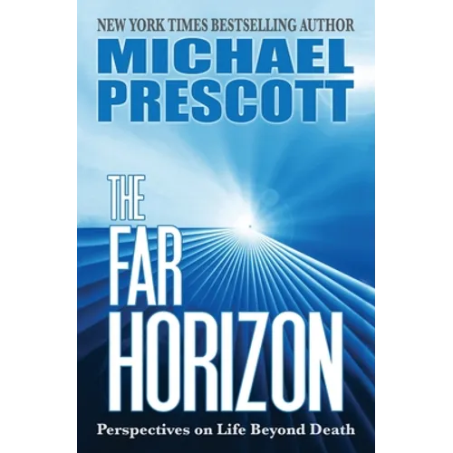 The Far Horizon: Perspectives on Life Beyond Death