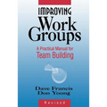 Improving Work Groups: A Practical Manual for Team Building