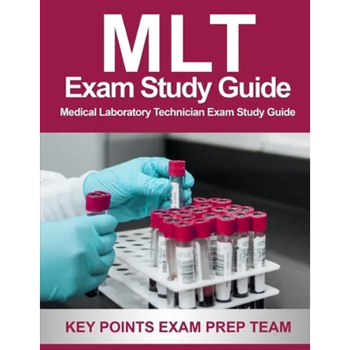 MLT Exam Study Guide: Medical Laboratory Technician Exam Study Guide