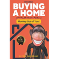 Buying a Home: Don't Let Them Make a Monkey Out of You!
