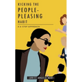 Kicking the People-Pleasing Habit: A 6-Step Approach