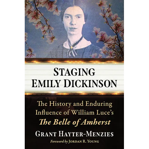 Staging Emily Dickinson: The History and Enduring Influence of William Luce's The Belle of Amherst