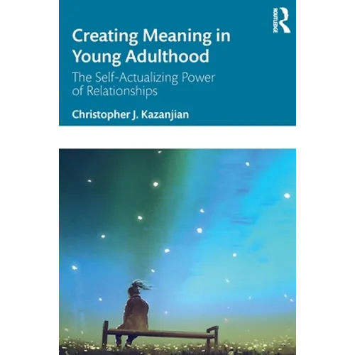 Creating Meaning in Young Adulthood: The Self-Actualizing Power of Relationships