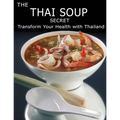 The Thai Soup Secret: Transform Your Health With ThaiLand