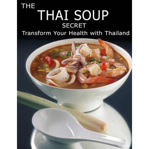 The Thai Soup Secret: Transform Your Health With ThaiLand