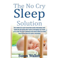 The No Cry Sleep Solution: The Complete Sleep Solution Guide for Babies and Toddlers by Using Only Gentle Methods!