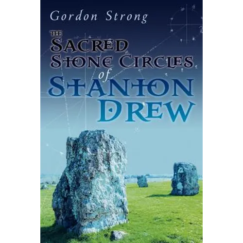 The Sacred Stone Circles of Stanton Drew