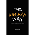 The Keshav Way: An intuitive approach to transform your life
