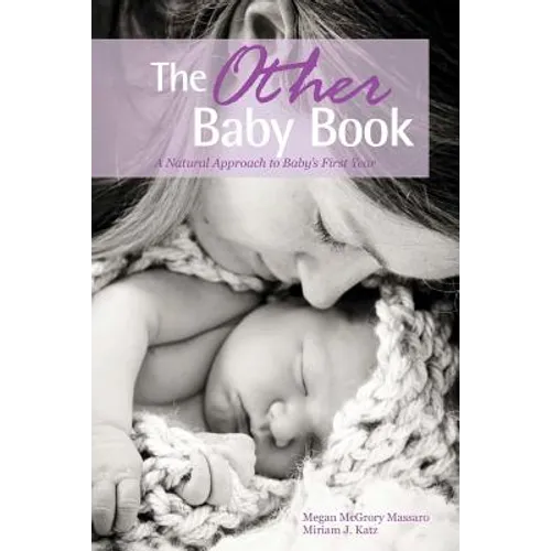 The Other Baby Book: A Natural Approach to Baby's First Year