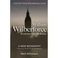 William Wilberforce: Achieving The Impossible