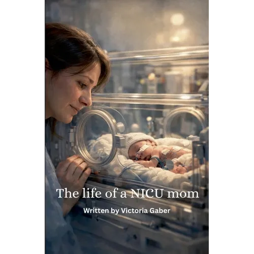 The Life Of A NICU Mom