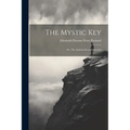 The Mystic Key: Or, The Asylum Secret Unlocked