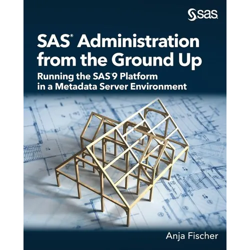 SAS Administration from the Ground Up: Running the SAS9 Platform in a Metadata Server Environment