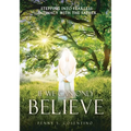 If We Can Only BELIEVE: Stepping Into Fearless Intimacy With The Father