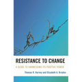 Resistance to Change: A Guide to Harnessing Its Positive Power