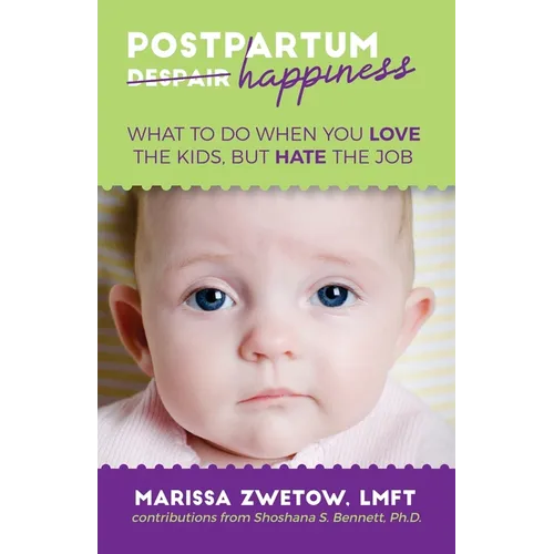 Postpartum Happiness: What to do when you love the kids, but hate the job