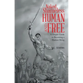 Naked Shameless Human and FREE: A Simple Guide to Becoming a Human Being
