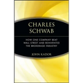 Charles Schwab: How One Company Beat Wall Street and Reinvented the Brokerage Industry