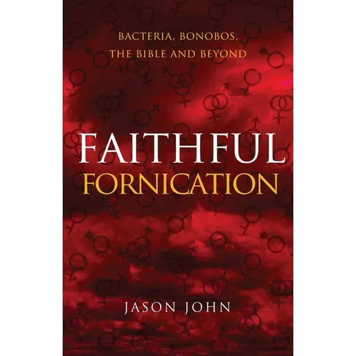 Faithful Fornication: bacteria, bonobos, the bible and beyond