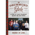 The Drummond Girls: A Story of Fierce Friendship Beyond Time and Chance