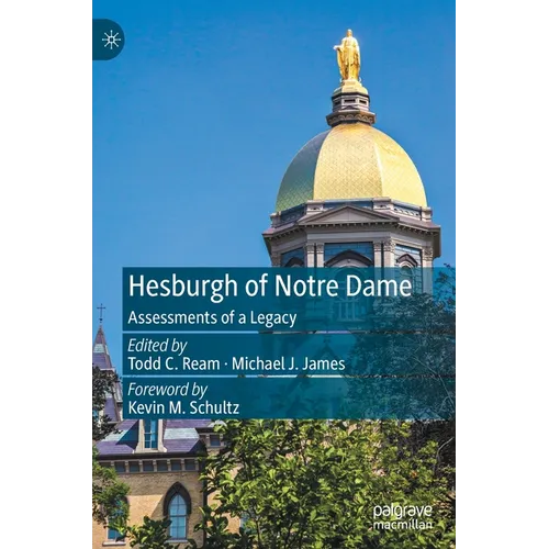 Hesburgh of Notre Dame: Assessments of a Legacy