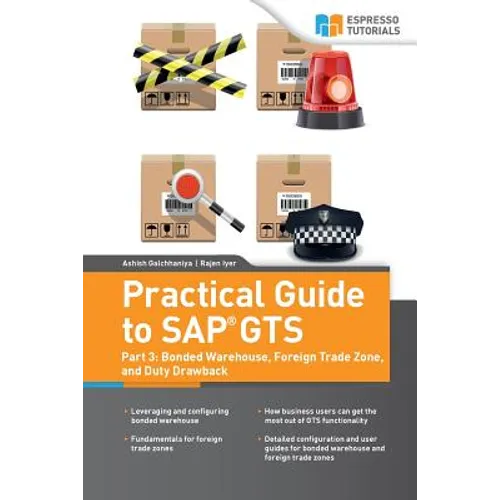 Practical Guide to SAP GTS: Part 3: Bonded Warehouse, Foreign Trade Zone, and Duty Drawback