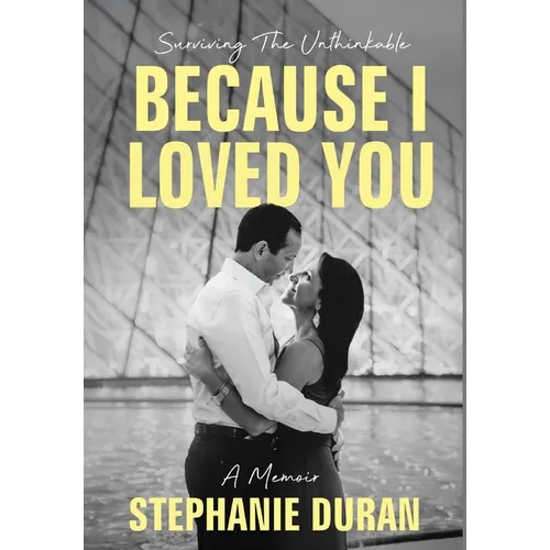 Because I Loved You: Surviving The Unthinkable