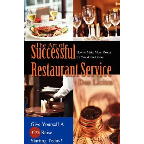 The Art of Successful Restaurant Service: How to Make More Money for You & the House