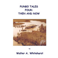Pungo Tales Four: Then and Now