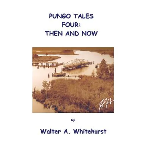 Pungo Tales Four: Then and Now