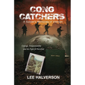 Cong Catchers: A Soldiers Memories of Vietnam
