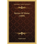 Stories Of Maine (1899) - Paperback