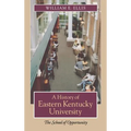A History of Eastern Kentucky University: The School of Opportunity