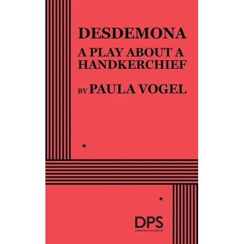 Desdemona, a Play About a Handkerchief