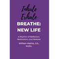 Breathe: A Rhythm of Reflection, Restoration, and Release