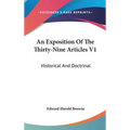 An Exposition Of The Thirty-Nine Articles V1: Historical And Doctrinal