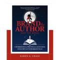 Brand the Author (Not the Book): A Workbook for Writing & Launching Your Own Author Brand Plan