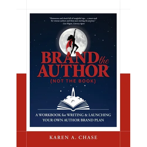Brand the Author (Not the Book): A Workbook for Writing & Launching Your Own Author Brand Plan