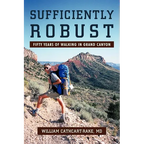 Sufficiently Robust: Fifty Years of Walking in Grand Canyon - Paperback