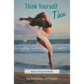 Think Yourself Thin: Lose Weight Naturally through Your Subconscious Mind