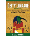 Deity Linkage Manual: How to Find Your Gods & Goddesses Using Numerology