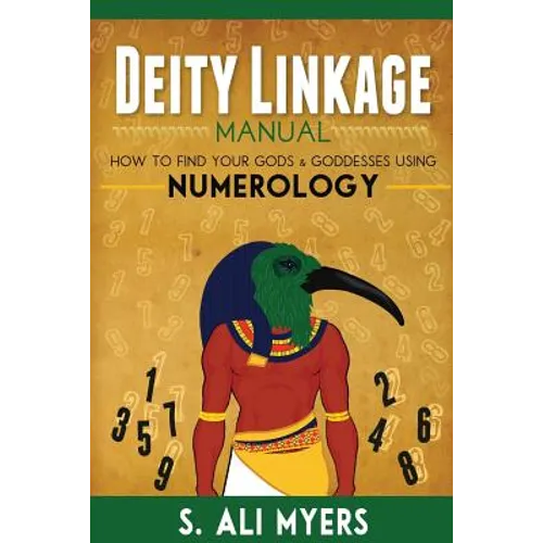 Deity Linkage Manual: How to Find Your Gods & Goddesses Using Numerology