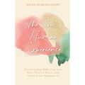 The Soul's Human Experience: Discovering Who You Are, Why You're Here, and What Your Purpose Is
