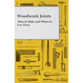 Woodwork Joints - How to Make and Where to Use Them