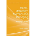 Home, Materiality, Memory and Belonging: Keeping Culture